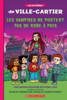 Les Mystères De Ville-Cartier: La Bande Dessinée: Les Vampires Ne Portent Pas De Robe À Pois