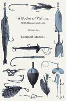 A Booke of Fishing - With Hooke and Line