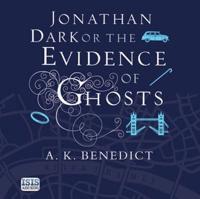 Jonathan Dark, or, The Evidence of Ghosts