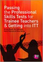 Passing the Professional Skills Tests for Trainee Teachers and Getting Into ITT