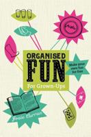 Organised Fun for Grown-Ups: Make your own fun for free