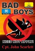 Bad Boys Need Not Apply!