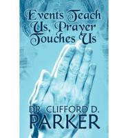 Events Teach Us, Prayer Touches Us