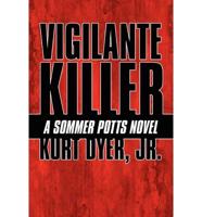 Vigilante Killer: A Sommer Potts Novel