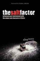 The Salt Factor: Influence Your Environment with the Values and Character of Christ