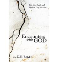 Encounters with God: Life After Death and Modern Day Miracles!