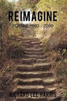 Reimagine: Poems: 1993 - 2009