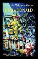DJ MacDonald: Book One: A Tale of a             Malipayon Warrior