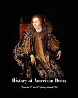 History of American Dress From the 15th and 16th Century Through 1965