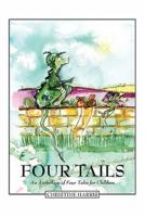 Four Tails: An Anthology of Four Tales for Children