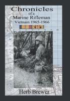 Chronicles of a Marine Rifleman: Vietnam, 1965-1966