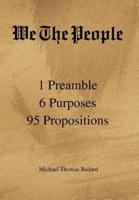 We The People: 1 Preamble 6 Purposes 95 Propositions
