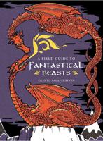 A Field Guide to Fantastical Beasts