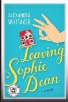 Leaving Sophie Dean (Large Print Edition)