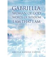 Gabriella Woman of God Words of Wisdom I Am That I Am