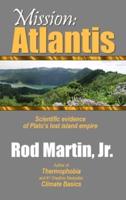 Mission: Atlantis: Scientific evidence of Plato's lost island empire