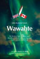 Wawahte: Indian Residential Schools