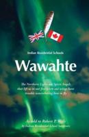 Wawahte: Indian Residential Schools