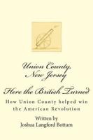 Union County New Jersey, Here the British Turned
