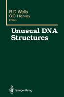 Unusual DNA Structures : Proceedings of the First Gulf Shores Symposium, held at Gulf Shores State Park Resort, April 6-8 1987, sponsored by the Department of Biochemistry, Schools of Medicine and Dentistry, University of Alabama at             Birmingham