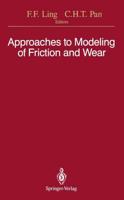 Approaches to Modeling of Friction and Wear : Proceedings of the Workshop on the Use of Surface Deformation Models to Predict Tribology Behavior, Columbia University in the City of New York, December 17-19, 1986