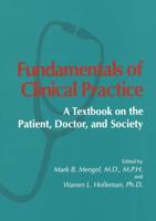 Fundamentals of Clinical Practice : A Textbook on the Patient, Doctor, and Society
