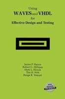 Using WAVES and VHDL for Effective Design and Testing : A practical and useful tutorial and application guide for the Waveform and Vector Exchange Specification (WAVES)