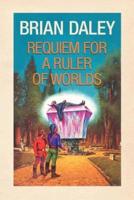 Requiem for a Ruler of Worlds