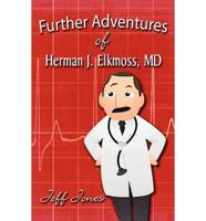 Further Adventures of Herman J. Elkmoss, MD
