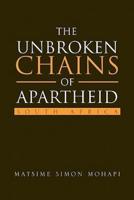 The Unbroken Chains of Apartheid: SOUTH AFRICA