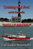 Cruising with Fred and His Unsinkable "Molly Brown": Adventures of a Man Past Sixty