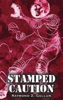 Stamped Caution by Raymond Z. Gallun, Science Fiction, Fantasy