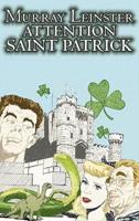 Attention Saint Patrick by Murray Leinster, Science Fiction, Adventure, Fantasy
