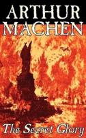 The Secret Glory by Arthur Machen, Fiction, Fantasy
