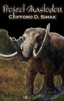 Project Mastodon by Clifford D. Simak, Science Fiction, Fantasy
