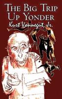 The Big Trip Up Yonder by Kurt Vonnegut Jr., Science Fiction, Literary