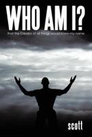 Who Am I?: That the Creator of All Things Would Know My Name