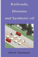 Railroads, Biomass and Synthetic Oil
