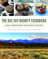 The Big Sky Bounty Cookbook