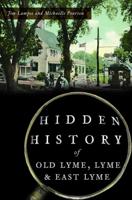Hidden History of Old Lyme, Lyme & East Lyme