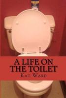 A Life on the Toilet