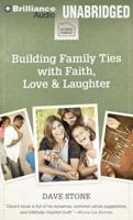 Building Family Ties With Faith, Love & Laughter