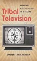 Tribal Television: Viewing Native People in Sitcoms