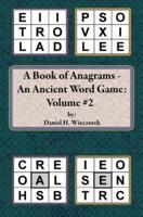 A Book of Anagrams - An Ancient Word Game: Volume 2