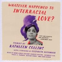 Whatever Happened to Interracial Love? Lib/E