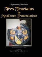 Tres Tractatus De Metallorum Transmutatione