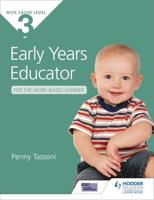 Early Years Educator for the Work-Based Learner. CACHE Level 3