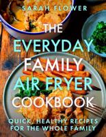 The Everyday Family Air Fryer Cookbook