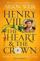 Henry VIII, the Heart & The Crown