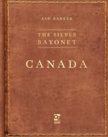 The Silver Bayonet. Canada